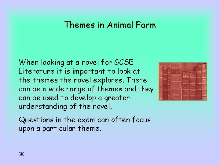 Themes in Animal Farm When looking at a novel for GCSE Literature it is