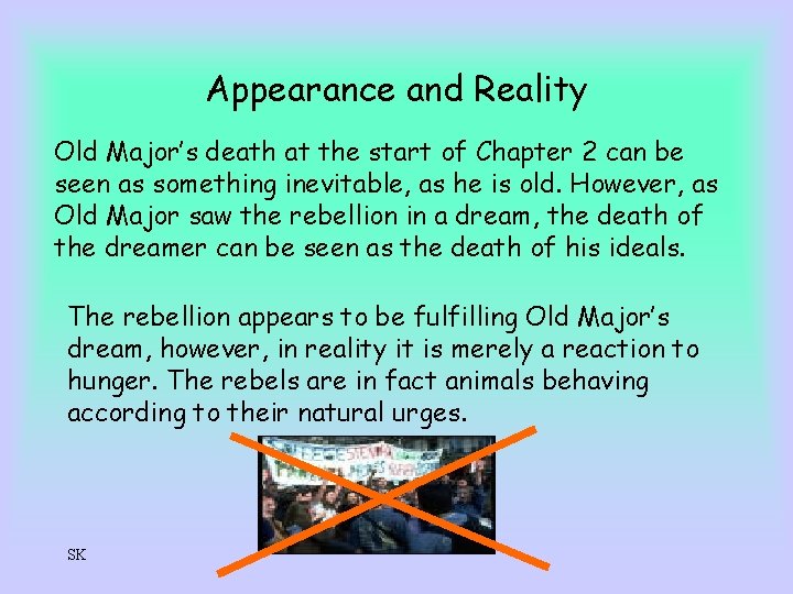 Appearance and Reality Old Major’s death at the start of Chapter 2 can be