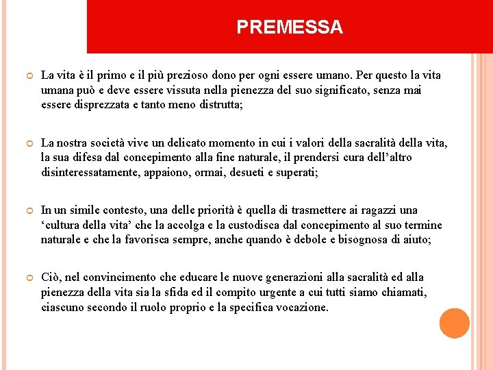 PREMESSA La vita è il primo e il più prezioso dono per ogni essere