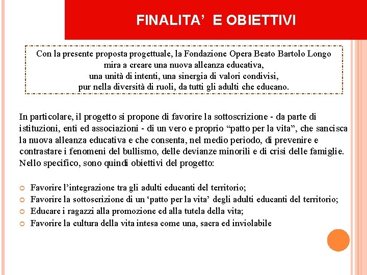 FINALITA’ E OBIETTIVI Con la presente proposta progettuale, la Fondazione Opera Beato Bartolo Longo