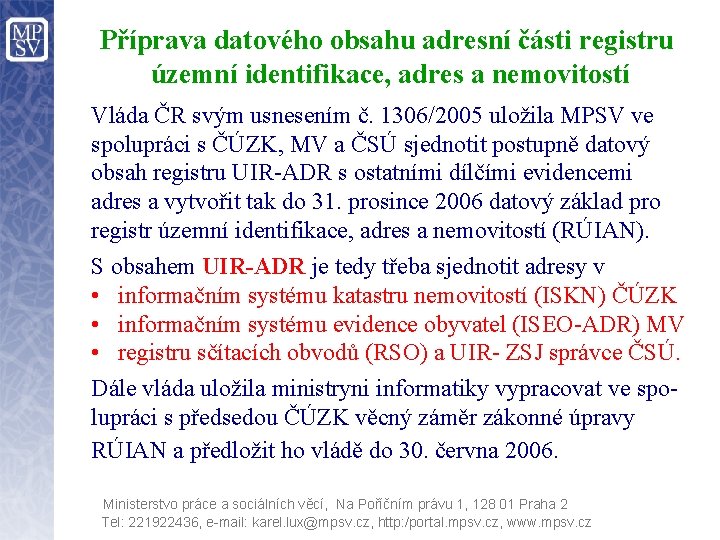 Příprava datového obsahu adresní části registru územní identifikace, adres a nemovitostí Vláda ČR svým