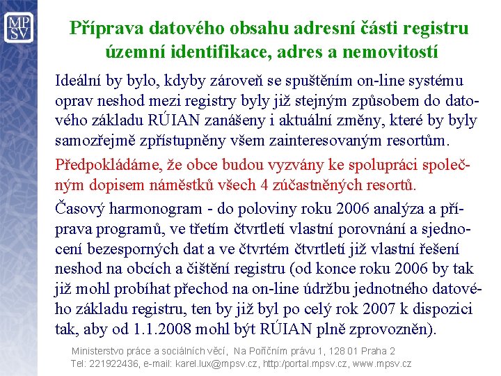 Příprava datového obsahu adresní části registru územní identifikace, adres a nemovitostí Ideální by bylo,