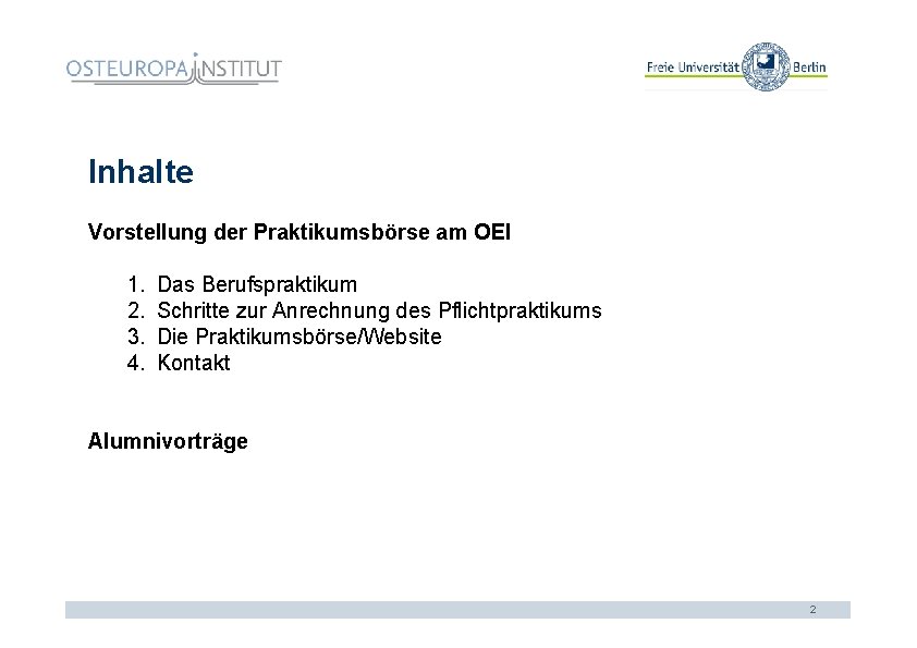 Inhalte Vorstellung der Praktikumsbörse am OEI 1. 2. 3. 4. Das Berufspraktikum Schritte zur