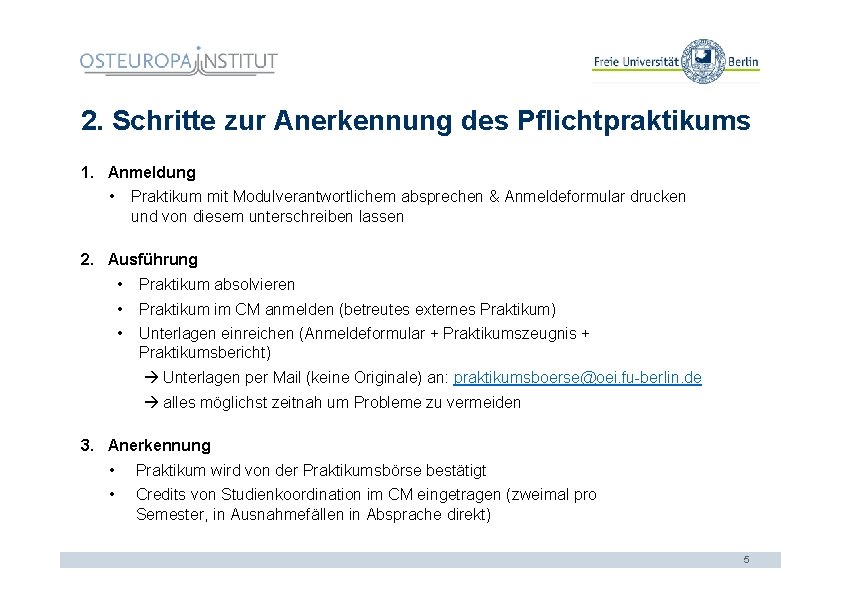 2. Schritte zur Anerkennung des Pflichtpraktikums 1. Anmeldung • Praktikum mit Modulverantwortlichem absprechen &