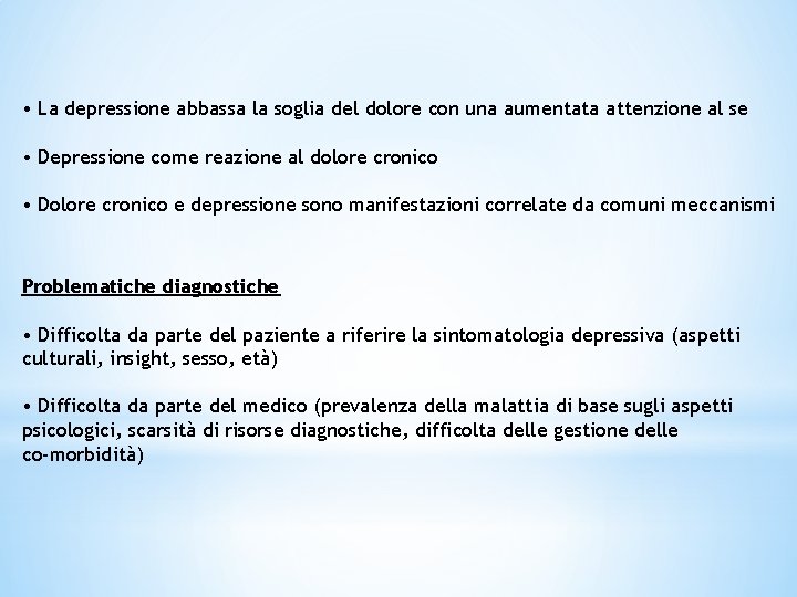  • La depressione abbassa la soglia del dolore con una aumentata attenzione al