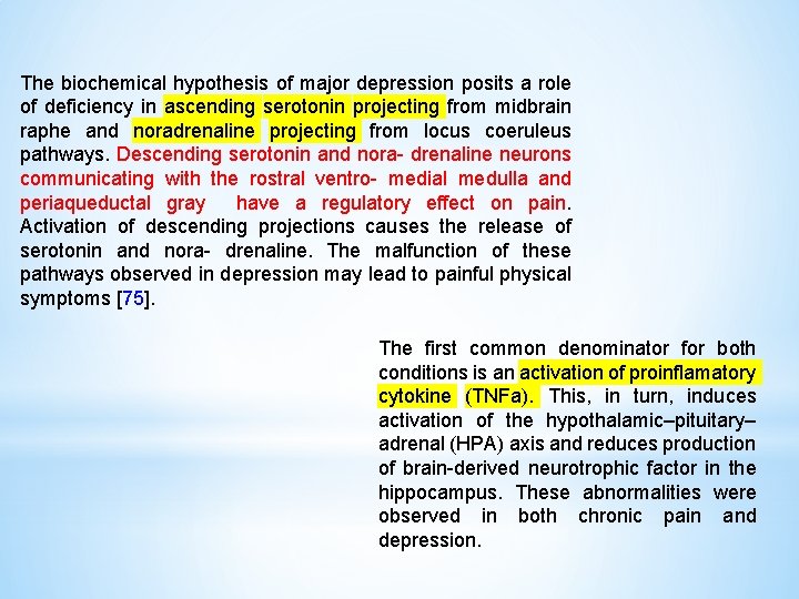 The biochemical hypothesis of major depression posits a role of deficiency in ascending serotonin