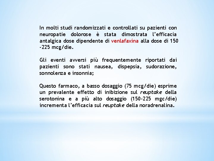 In molti studi randomizzati e controllati su pazienti con neuropatie dolorose è stata dimostrata