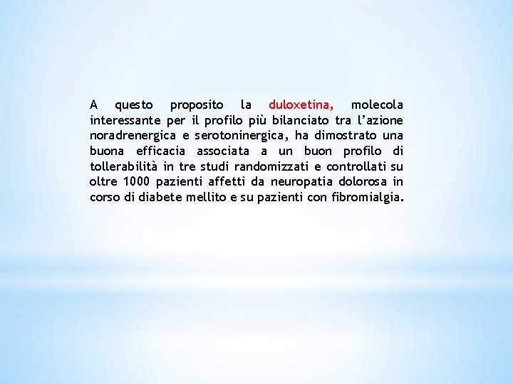 A questo proposito la duloxetina, molecola interessante per il profilo più bilanciato tra l’azione