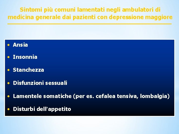 Sintomi più comuni lamentati negli ambulatori di medicina generale dai pazienti con depressione maggiore