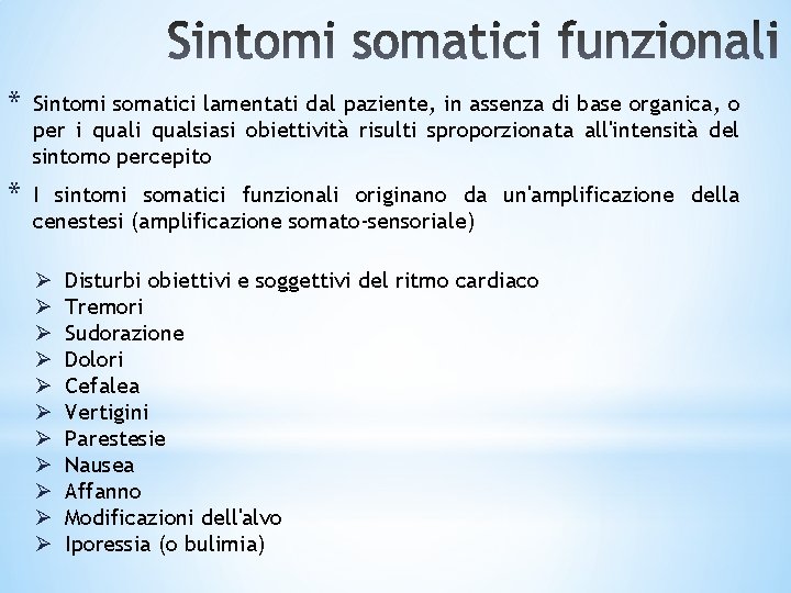 * Sintomi somatici lamentati dal paziente, in assenza di base organica, o per i