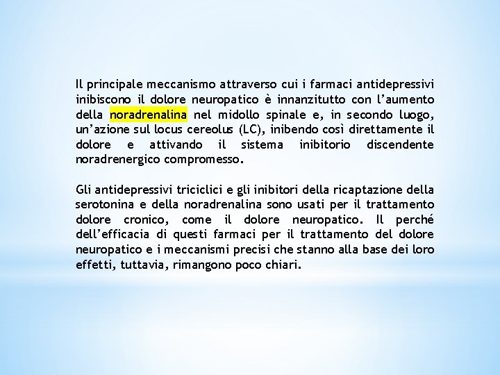 Il principale meccanismo attraverso cui i farmaci antidepressivi inibiscono il dolore neuropatico è innanzitutto