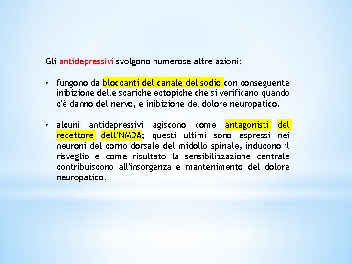 Gli antidepressivi svolgono numerose altre azioni: • fungono da bloccanti del canale del sodio