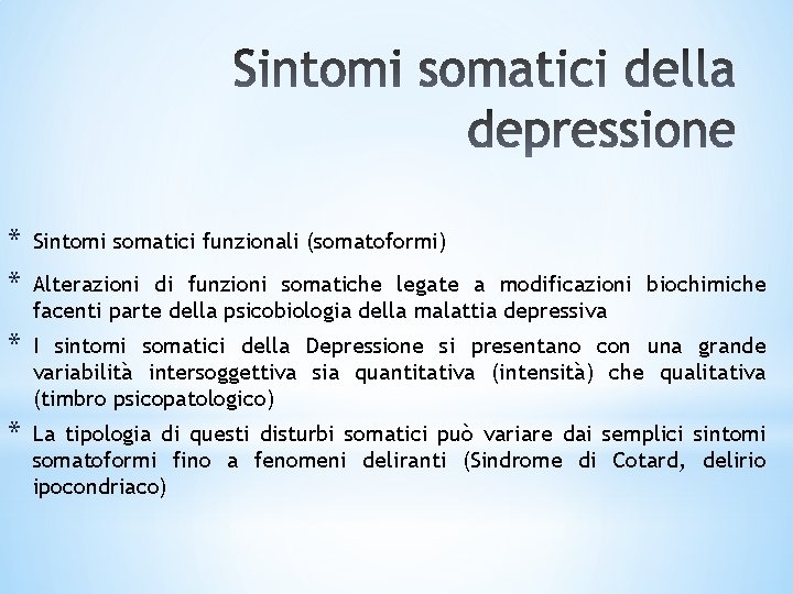 * * Sintomi somatici funzionali (somatoformi) * I sintomi somatici della Depressione si presentano