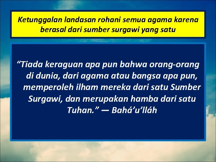 Ketunggalan landasan rohani semua agama karena berasal dari sumber surgawi yang satu “Tiada keraguan