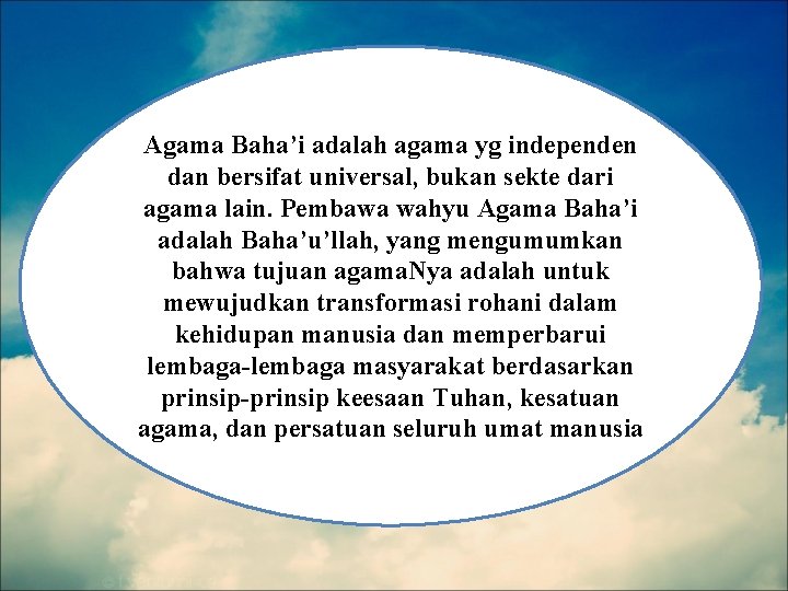 Agama Baha’i adalah agama yg independen dan bersifat universal, bukan sekte dari agama lain.