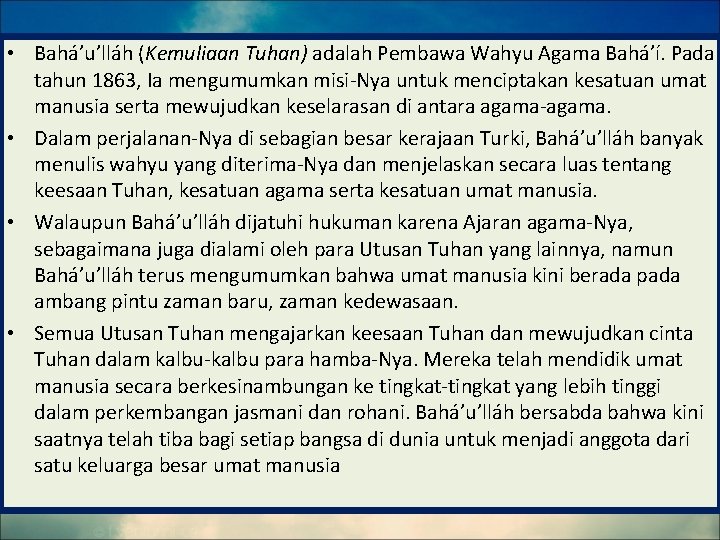  • Bahá’u’lláh (Kemuliaan Tuhan) adalah Pembawa Wahyu Agama Bahá’í. Pada tahun 1863, Ia