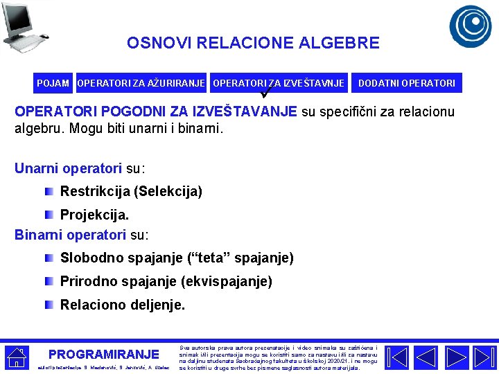 OSNOVI RELACIONE ALGEBRE POJAM OPERATORI ZA AŽURIRANJE OPERATORI ZA IZVEŠTAVNJE ü DODATNI OPERATORI POGODNI