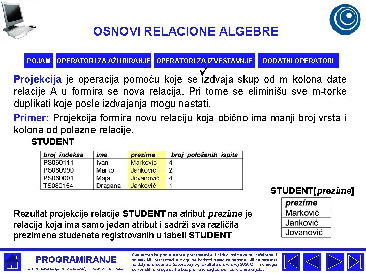 OSNOVI RELACIONE ALGEBRE POJAM OPERATORI ZA AŽURIRANJE OPERATORI ZA IZVEŠTAVNJE ü DODATNI OPERATORI Projekcija