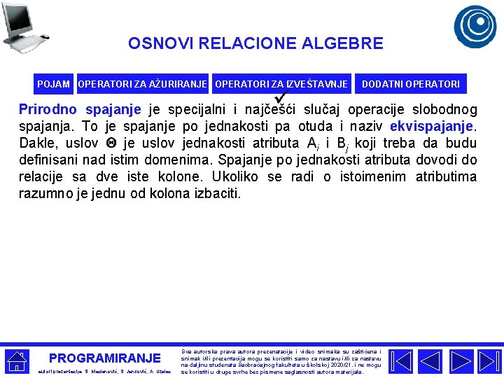 OSNOVI RELACIONE ALGEBRE POJAM OPERATORI ZA AŽURIRANJE OPERATORI ZA IZVEŠTAVNJE ü DODATNI OPERATORI Prirodno