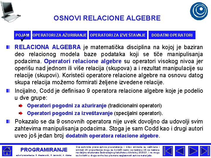 OSNOVI RELACIONE ALGEBRE POJAM OPERATORI ZA AŽURIRANJE OPERATORI ZA IZVEŠTAVNJE ü DODATNI OPERATORI RELACIONA