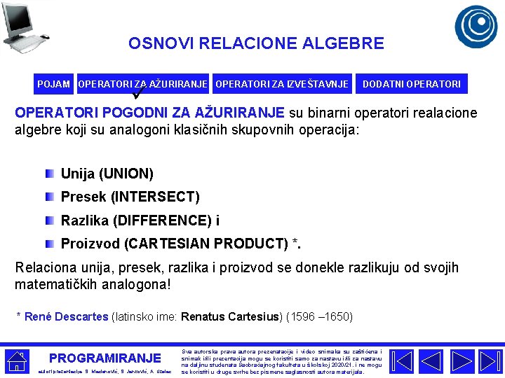 OSNOVI RELACIONE ALGEBRE POJAM OPERATORI ZA AŽURIRANJE OPERATORI ZA IZVEŠTAVNJE ü DODATNI OPERATORI POGODNI