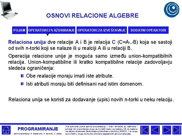 OSNOVI RELACIONE ALGEBRE POJAM OPERATORI ZA AŽURIRANJE OPERATORI ZA IZVEŠTAVNJE ü DODATNI OPERATORI Relaciona