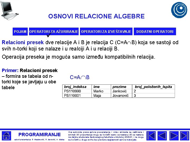 OSNOVI RELACIONE ALGEBRE POJAM OPERATORI ZA AŽURIRANJE OPERATORI ZA IZVEŠTAVNJE ü DODATNI OPERATORI Relacioni