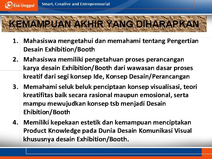 KEMAMPUAN AKHIR YANG DIHARAPKAN 1. Mahasiswa mengetahui dan memahami tentang Pengertian Desain Exhibition/Booth 2.