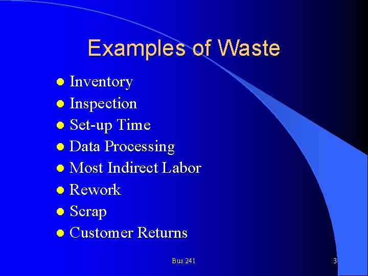 Examples of Waste Inventory l Inspection l Set-up Time l Data Processing l Most