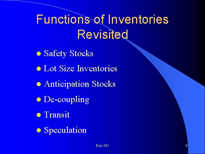 Functions of Inventories Revisited l Safety Stocks l Lot Size Inventories l Anticipation Stocks