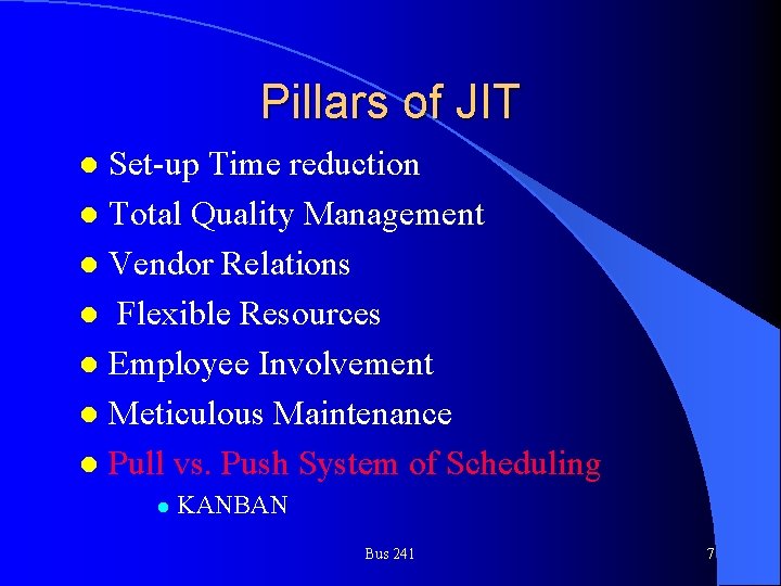 Pillars of JIT Set-up Time reduction l Total Quality Management l Vendor Relations l