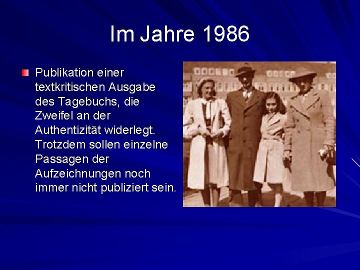 Im Jahre 1986 Publikation einer textkritischen Ausgabe des Tagebuchs, die Zweifel an der Authentizität