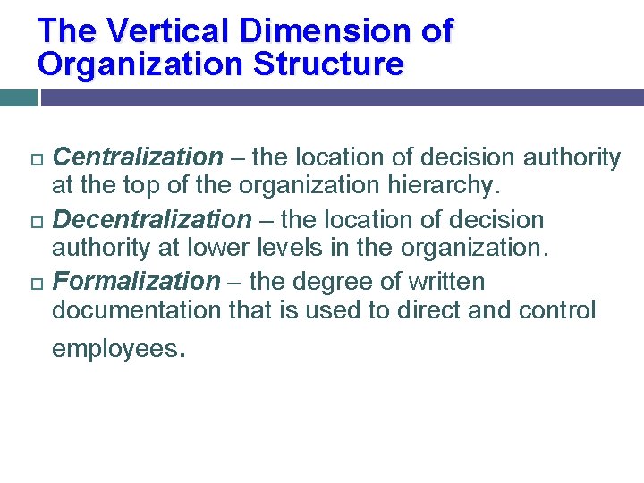 The Vertical Dimension of Organization Structure Centralization – the location of decision authority at