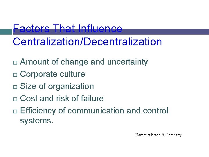 Factors That Influence Centralization/Decentralization Amount of change and uncertainty Corporate culture Size of organization