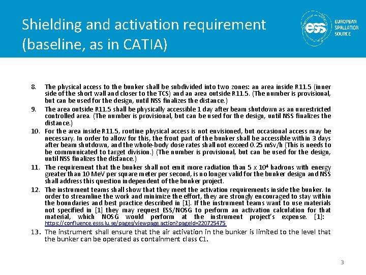 Shielding and activation requirement (baseline, as in CATIA) 8. The physical access to the