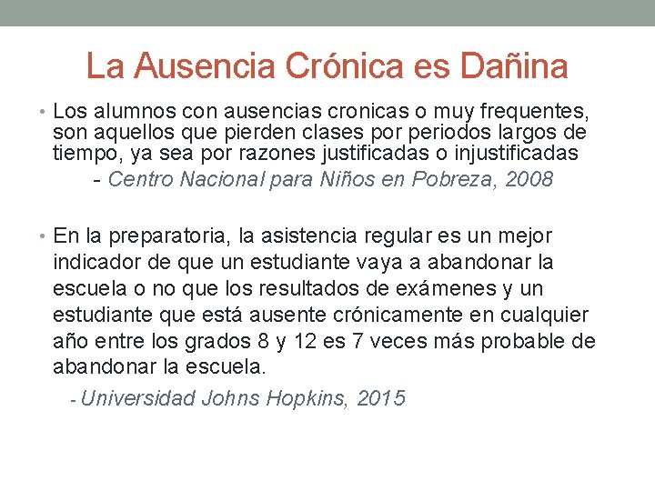 La Ausencia Crónica es Dañina • Los alumnos con ausencias cronicas o muy frequentes,