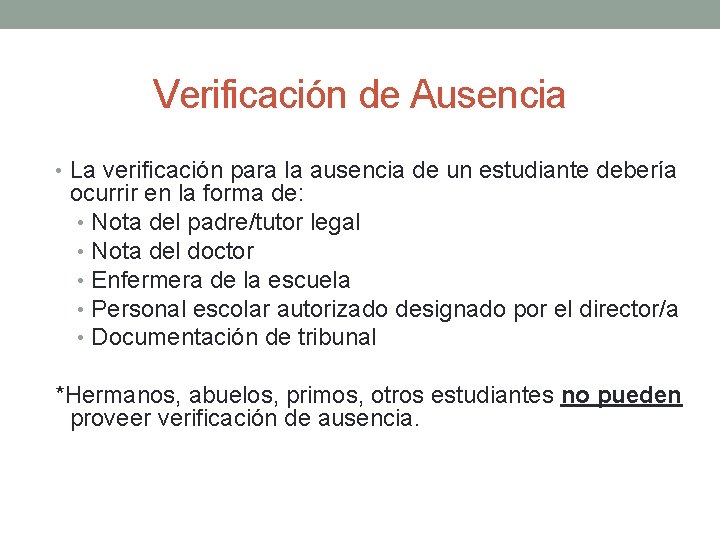 Verificación de Ausencia • La verificación para la ausencia de un estudiante debería ocurrir