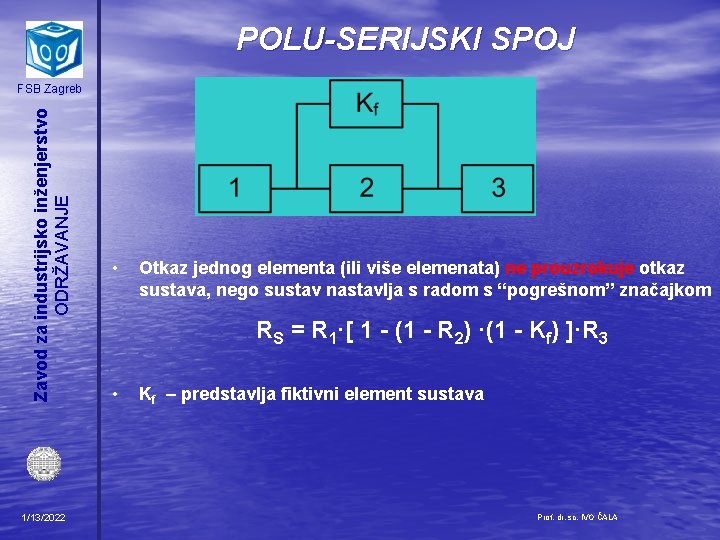 POLU-SERIJSKI SPOJ Zavod za industrijsko inženjerstvo ODRŽAVANJE FSB Zagreb 1/13/2022 • Otkaz jednog elementa