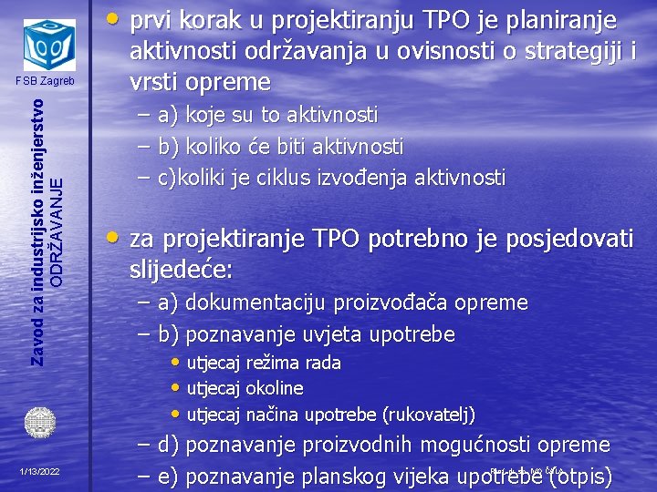  • prvi korak u projektiranju TPO je planiranje Zavod za industrijsko inženjerstvo ODRŽAVANJE