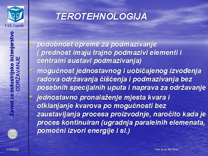 TEROTEHNOLOGIJA Zavod za industrijsko inženjerstvo ODRŽAVANJE FSB Zagreb 1/13/2022 • podobnost opreme za podmazivanje