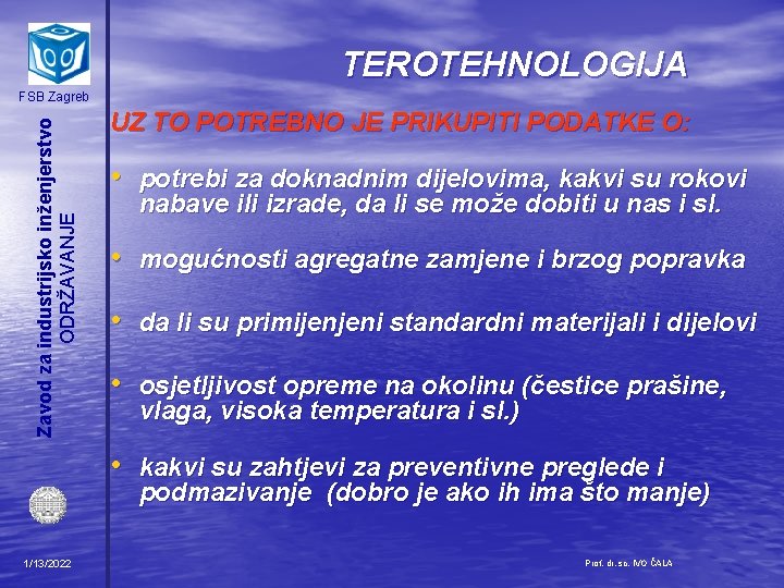 TEROTEHNOLOGIJA Zavod za industrijsko inženjerstvo ODRŽAVANJE FSB Zagreb UZ TO POTREBNO JE PRIKUPITI PODATKE