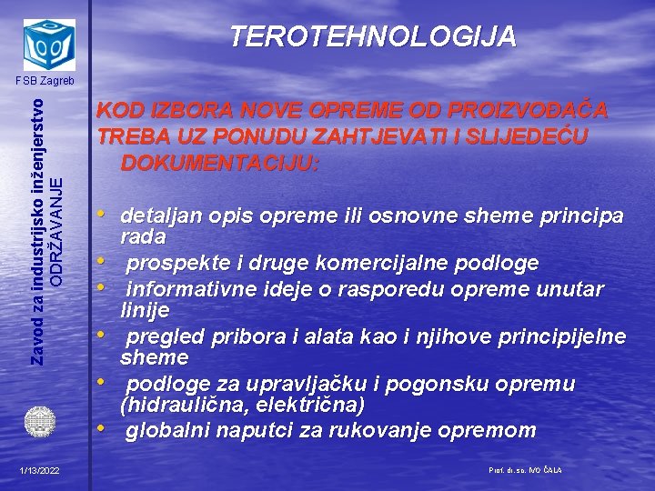 TEROTEHNOLOGIJA Zavod za industrijsko inženjerstvo ODRŽAVANJE FSB Zagreb KOD IZBORA NOVE OPREME OD PROIZVOĐAČA