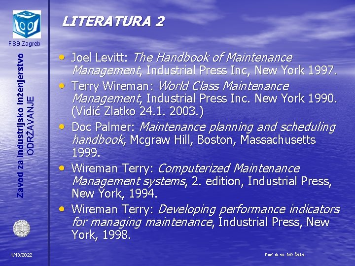 LITERATURA 2 Zavod za industrijsko inženjerstvo ODRŽAVANJE FSB Zagreb • Joel Levitt: The Handbook