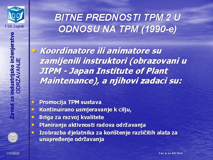 BITNE PREDNOSTI TPM 2 U ODNOSU NA TPM (1990 -e) Zavod za industrijsko inženjerstvo