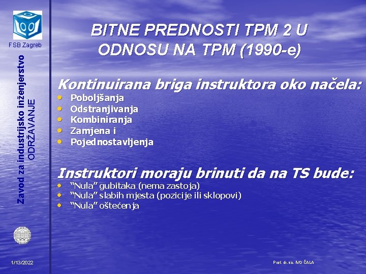 BITNE PREDNOSTI TPM 2 U ODNOSU NA TPM (1990 -e) Zavod za industrijsko inženjerstvo