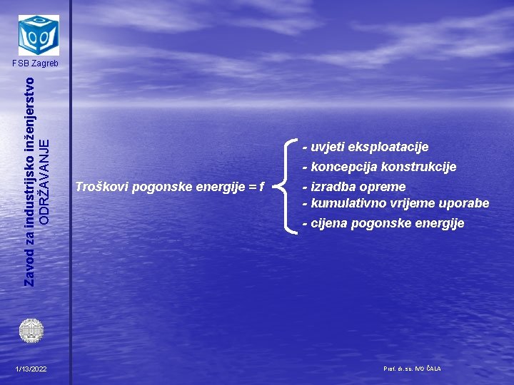 Zavod za industrijsko inženjerstvo ODRŽAVANJE FSB Zagreb 1/13/2022 - uvjeti eksploatacije - koncepcija konstrukcije