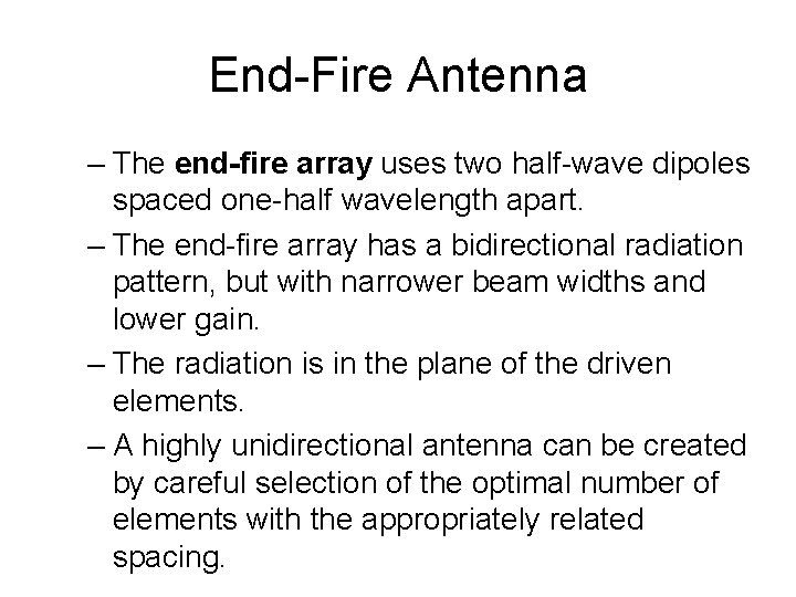 End-Fire Antenna – The end-fire array uses two half-wave dipoles spaced one-half wavelength apart.