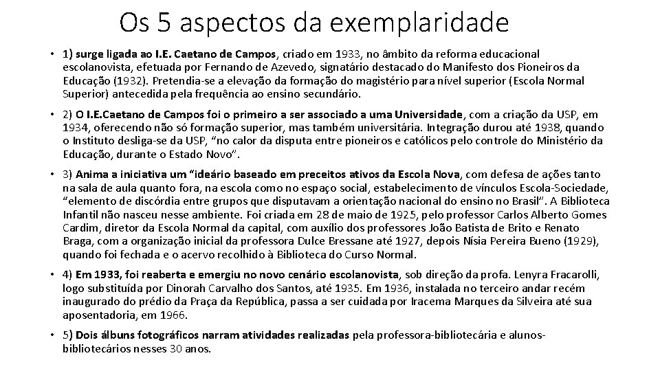 Os 5 aspectos da exemplaridade • 1) surge ligada ao I. E. Caetano de