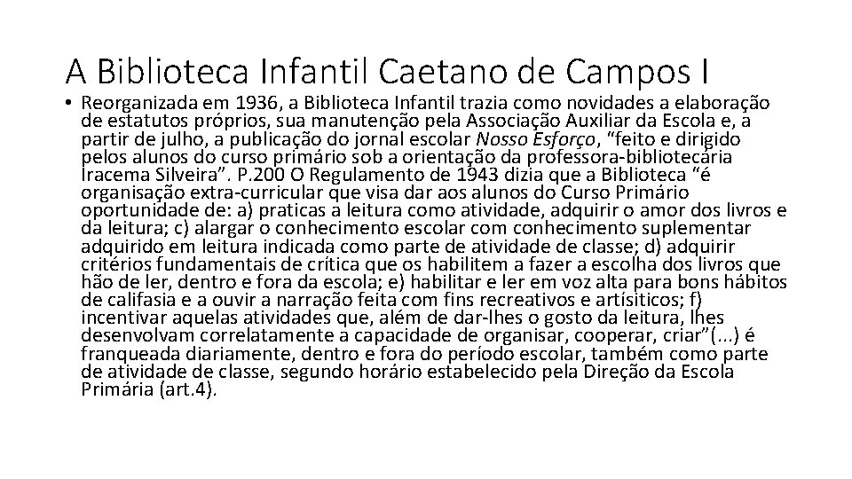 A Biblioteca Infantil Caetano de Campos I • Reorganizada em 1936, a Biblioteca Infantil