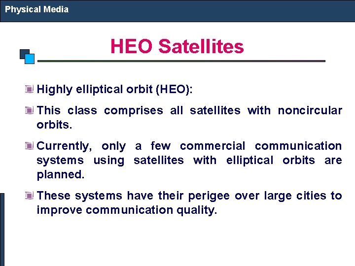 Physical Media HEO Satellites Highly elliptical orbit (HEO): This class comprises all satellites with